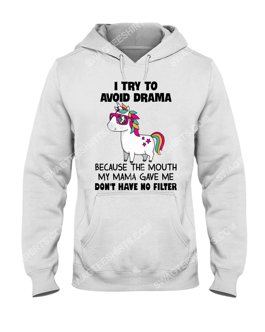 Unicorn i try to avoid drama because the mouth my mama gave me don't have no filter hoodie 1