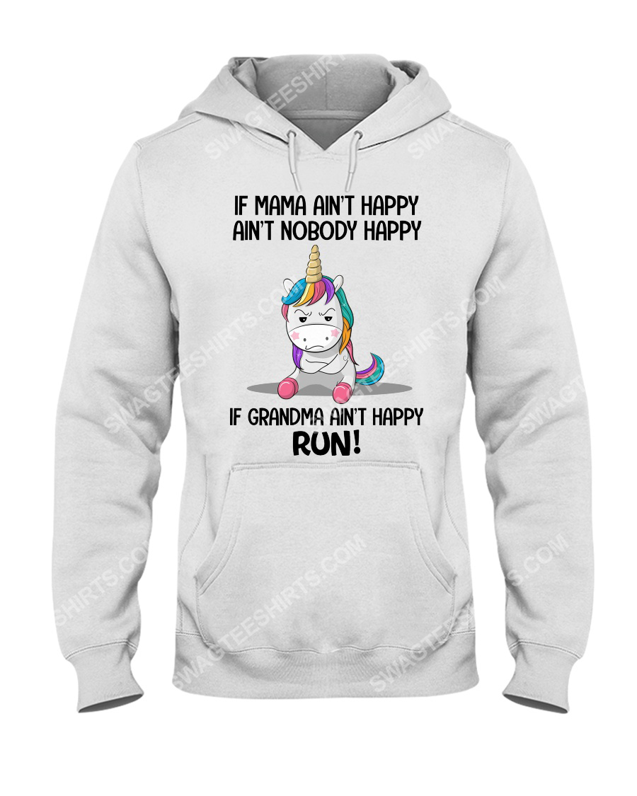 Unicorn if mama ain't happy ain't nobody happy if grandma ain't happy run hoodie 1