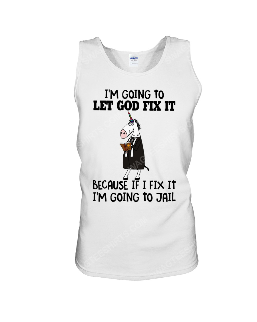 Unicorn i'm going to let god fix it because i fix it i'm going to jail tank top 1