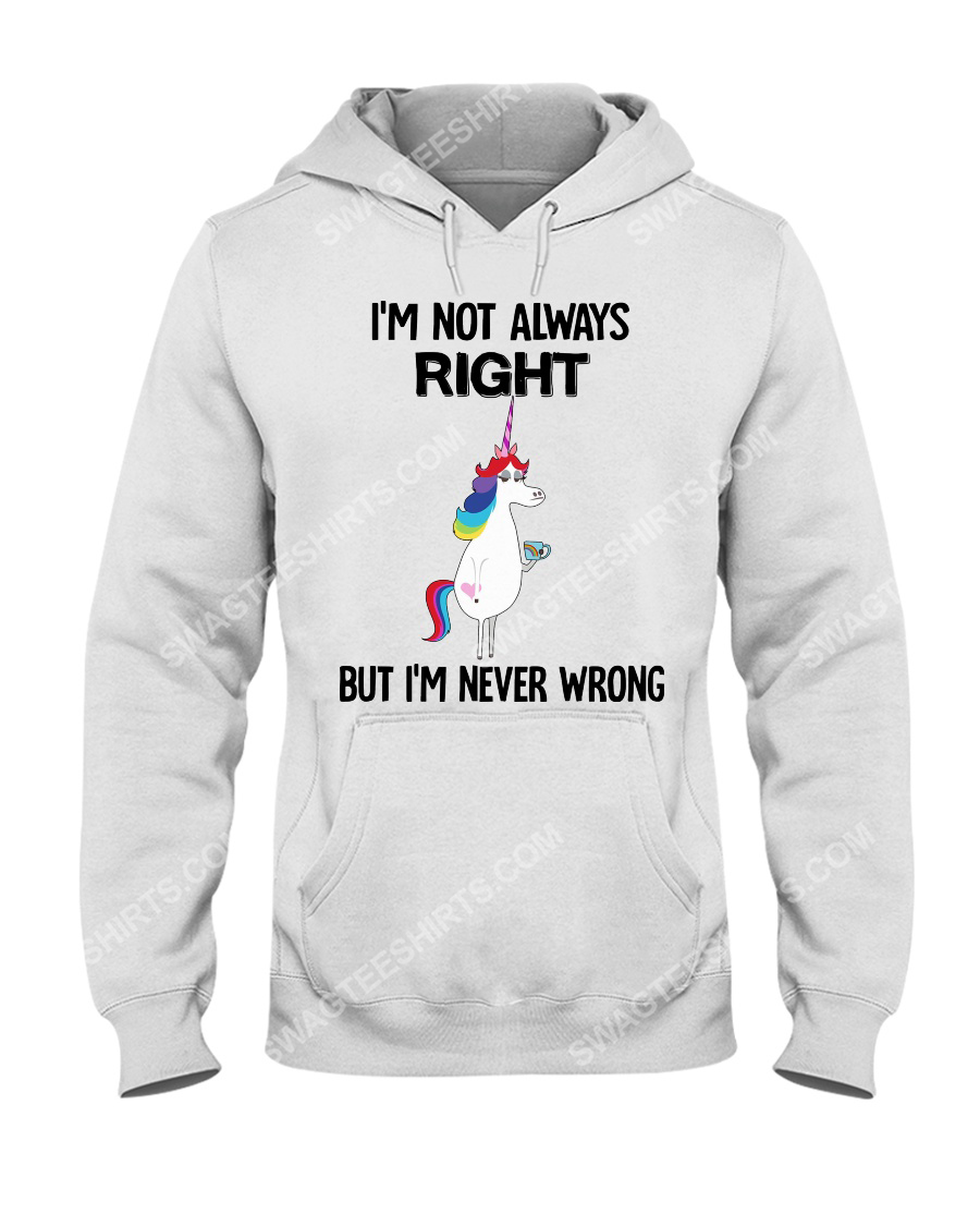 Unicorn i'm not always right but i'm never wrong hoodie 1
