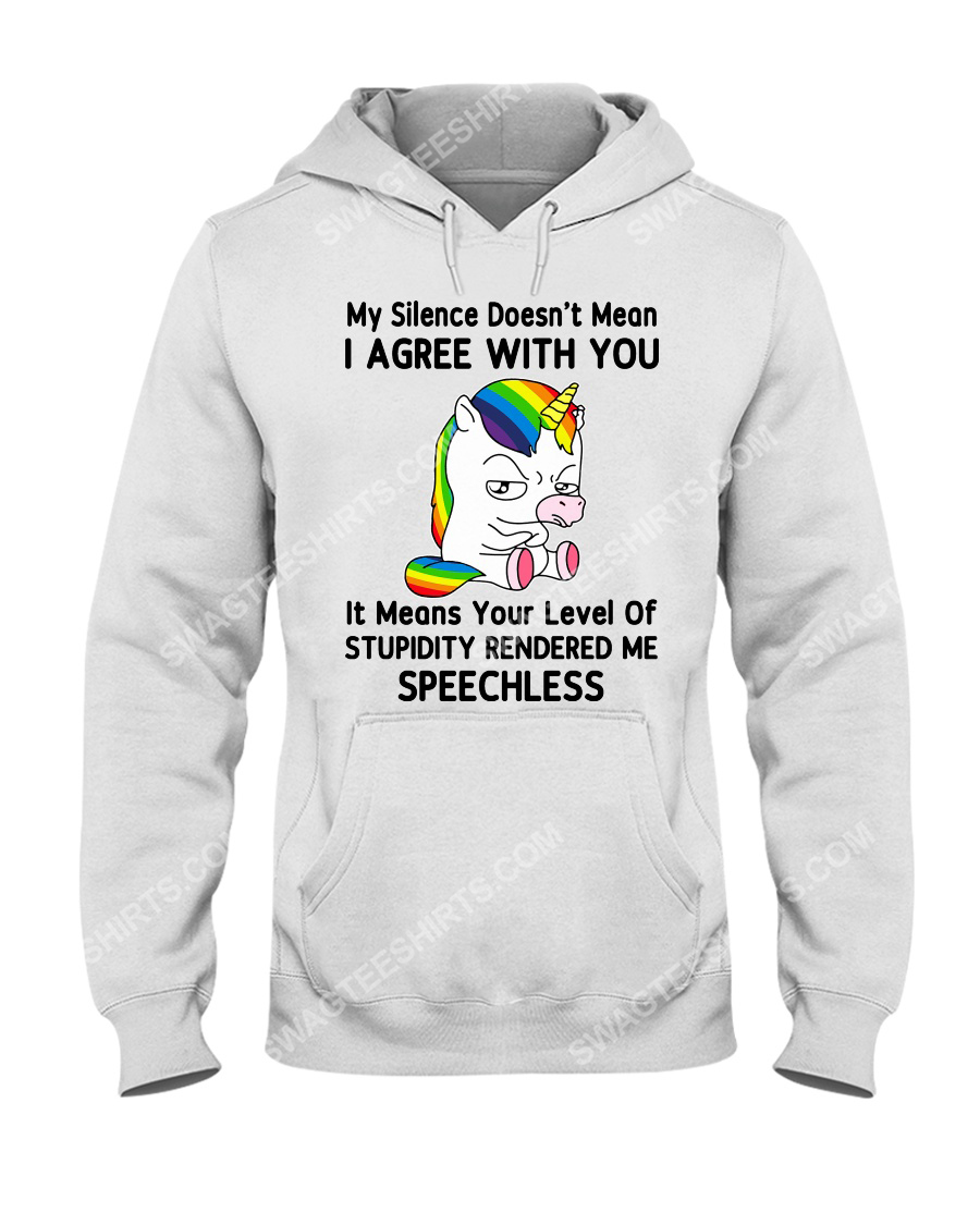 Unicorn my silence doesn't mean i agree with you hoodie 1