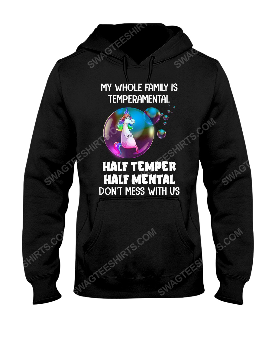 Unicorn my whole family is temperamental half temper half mental don't mess with us hoodie 1