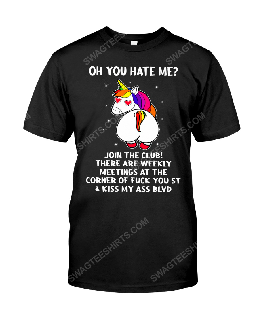 Unicorn oh you hate me join the club tshirt 1