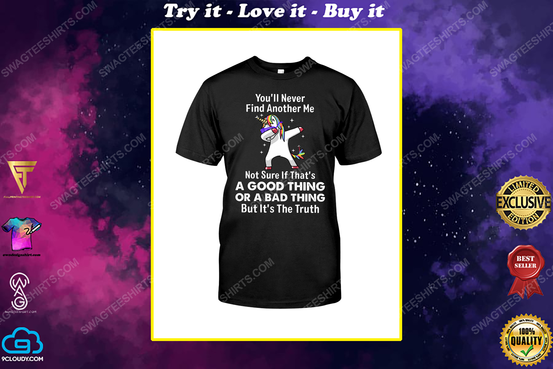 Unicorn you'll never find another me not sure if that's a good thing or a bad thing shirt