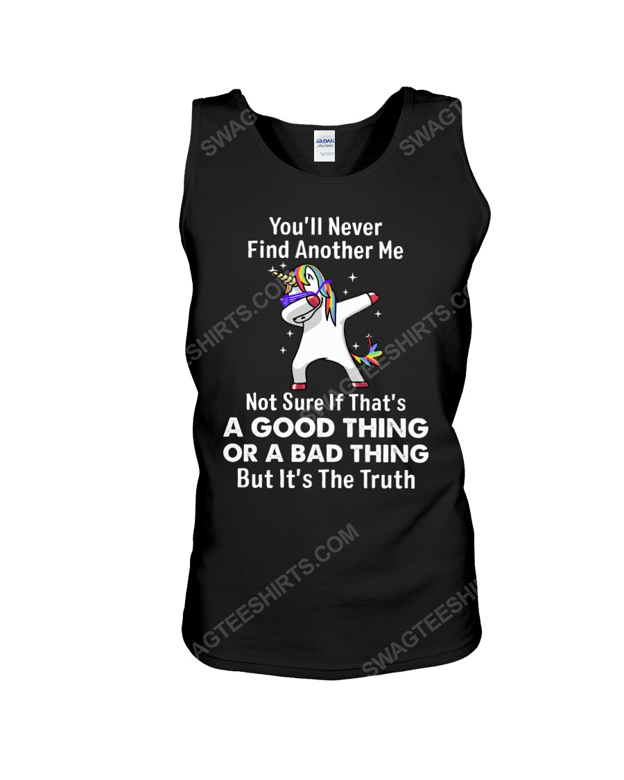 Unicorn you'll never find another me not sure if that's a good thing or a bad thing tank top 1