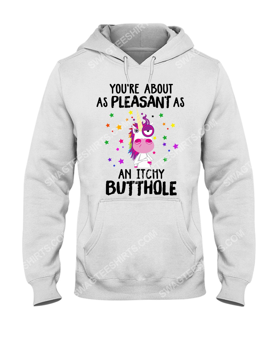 Unicorn you're about as pleasant as an itchy butthole hoodie 1