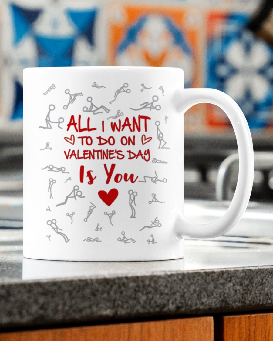 all i want to do on valentine's day is you mug 2