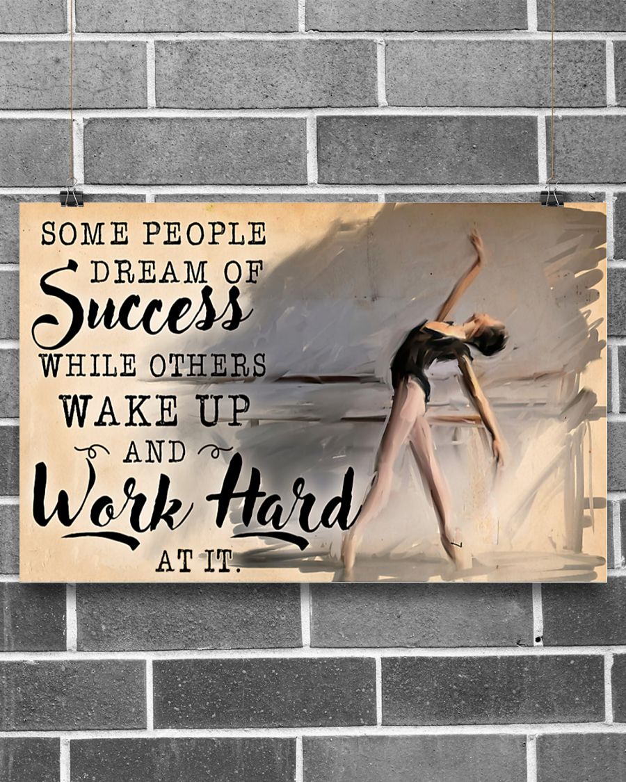 ballet some people dream of success while orther wake up and work hard poster 2