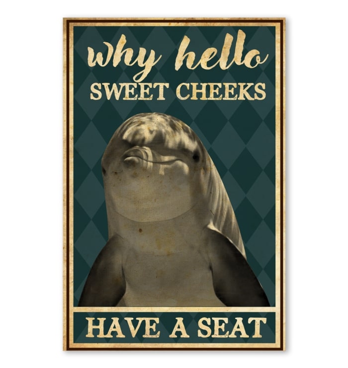 dolphin why hello sweet cheeks have a seat vintage poster 1