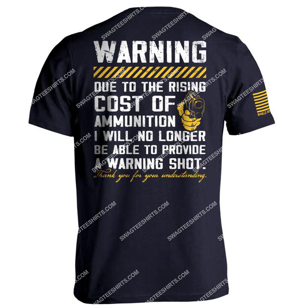 due to rising cost of ammunition funny warning shot shirt 1