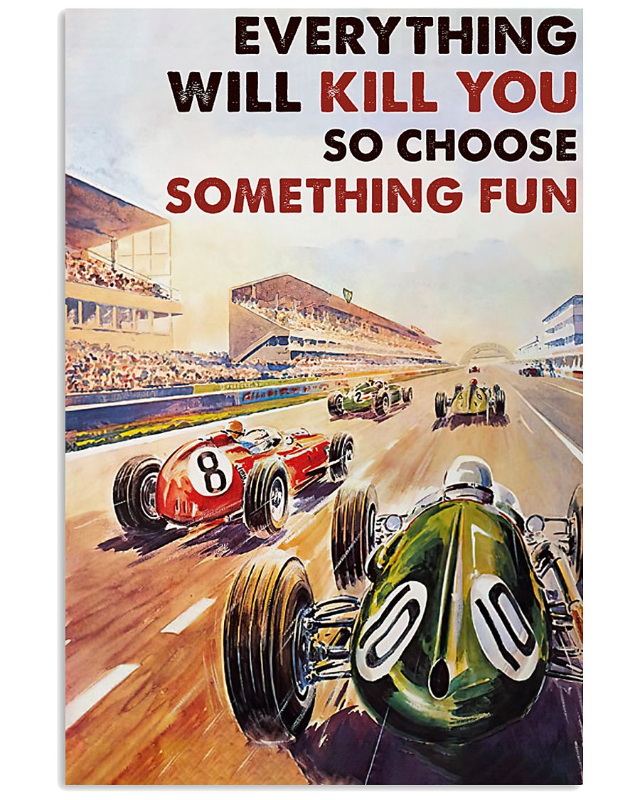 everything will kill you so choose something fun car racing vintage poster 1