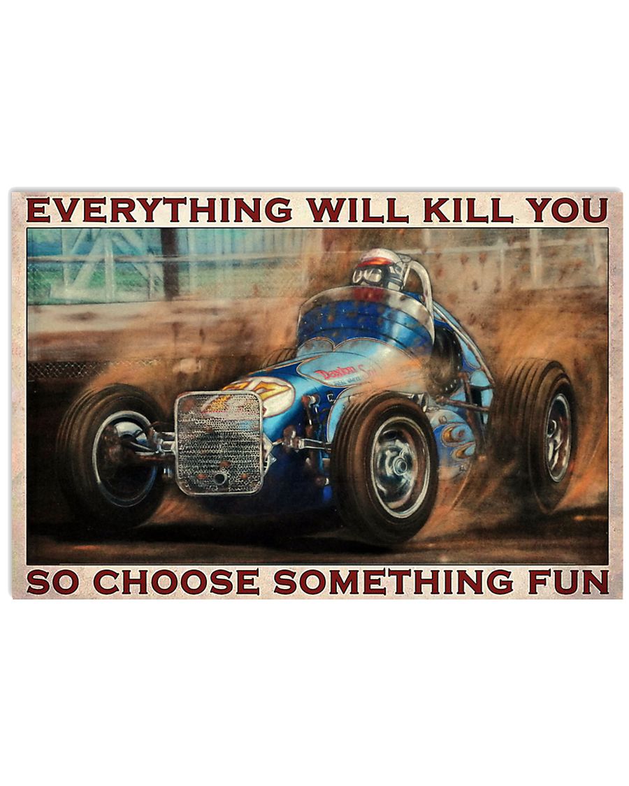 everything will kill you so choose something fun dirt track racing retro poster 2