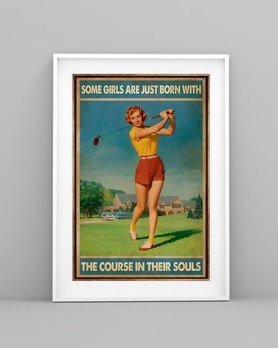 golf some girls are just born with the course in their souls poster 4