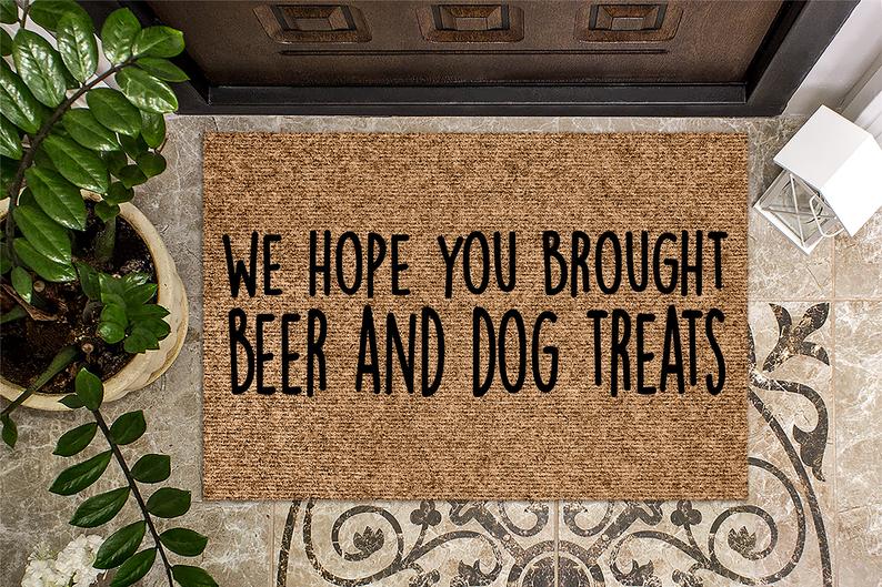 hope you brought beer and dog treats all over print doormat 5