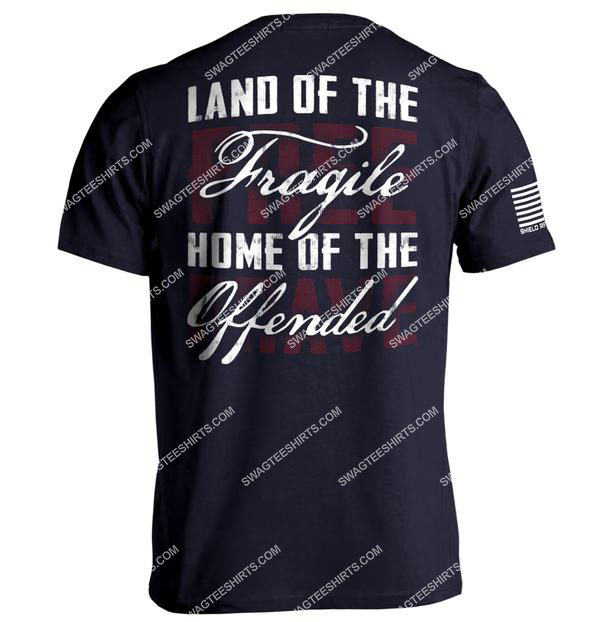 land of the fragile home of the offended political shirt 1
