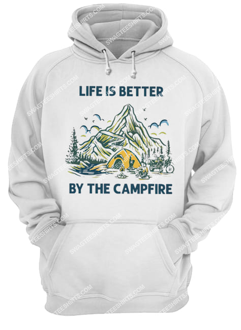 life is better by the campfire for camper hoodie 1