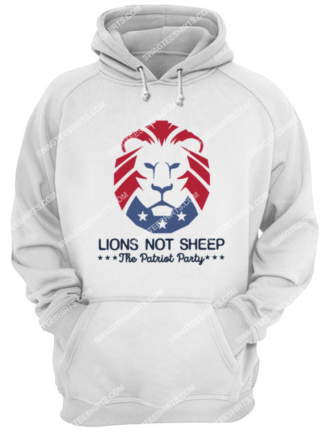 lions not sheep the patriot party politics hoodie 1