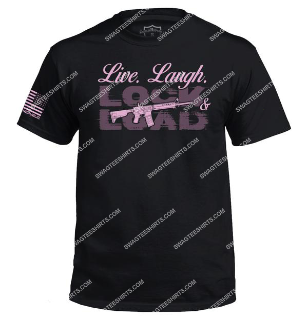 live laugh lock and load political gun control political shirt 1