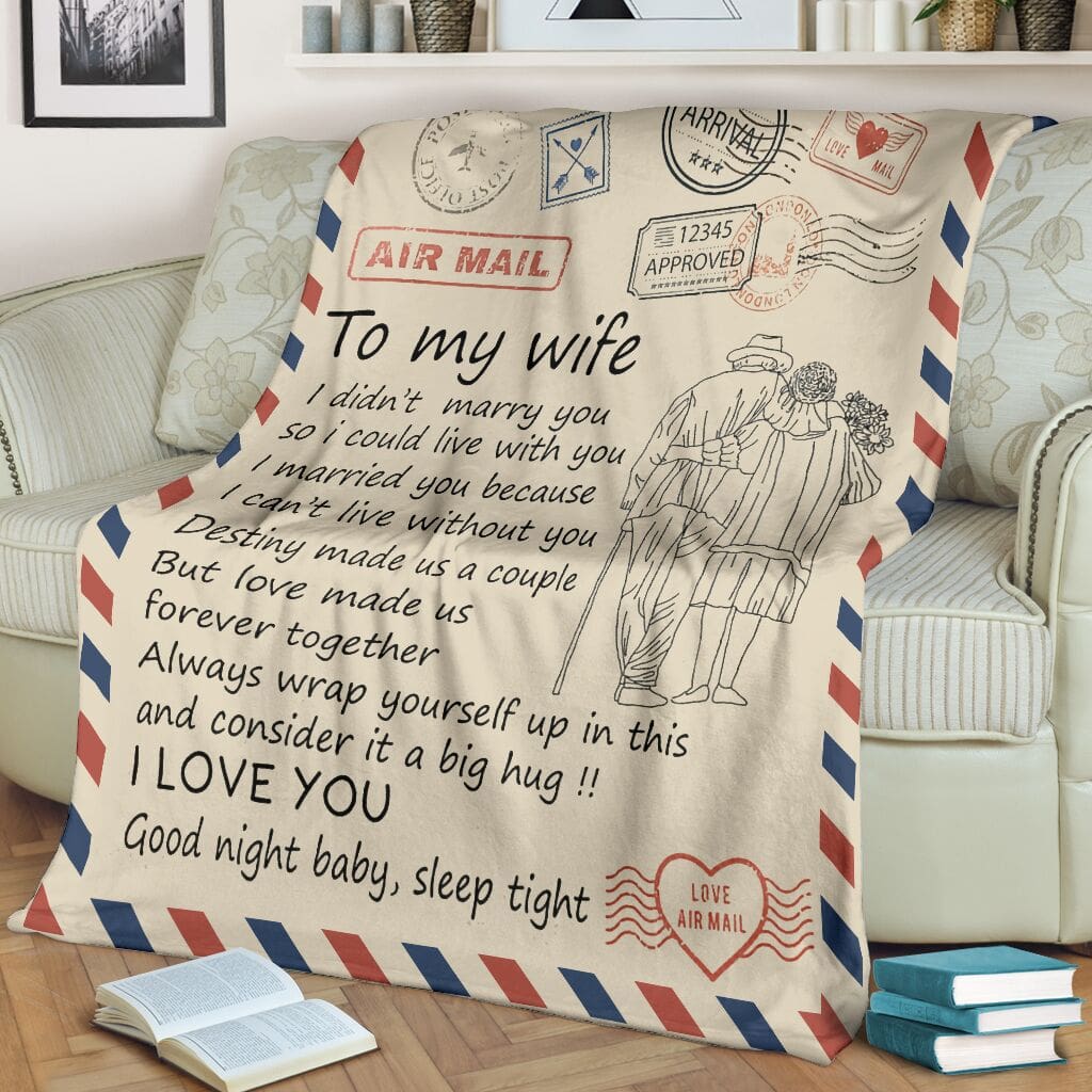 love air mail to my wife i didnt marry you so i could live with you i married you because i cant live without you blanket 2