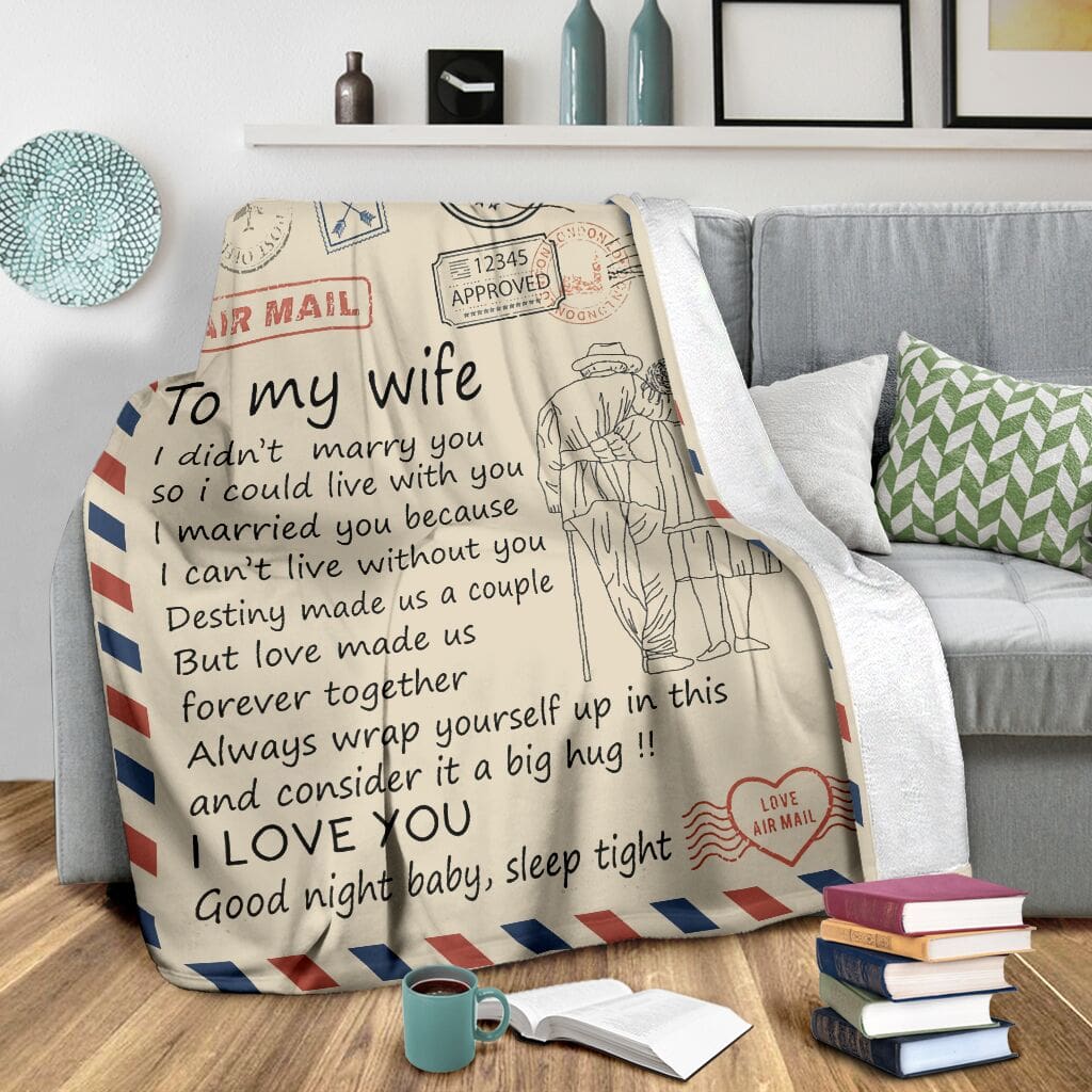 love air mail to my wife i didnt marry you so i could live with you i married you because i cant live without you blanket 3