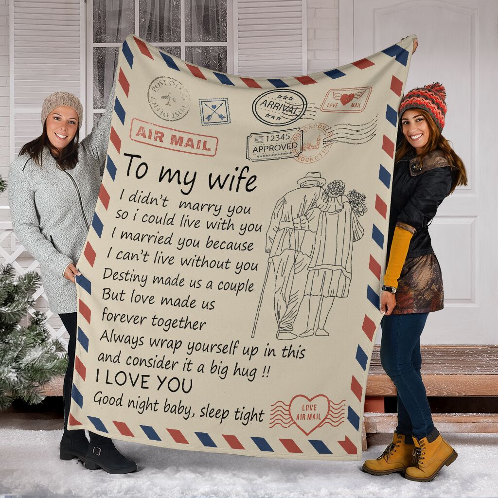 love air mail to my wife i didnt marry you so i could live with you i married you because i cant live without you blanket 5