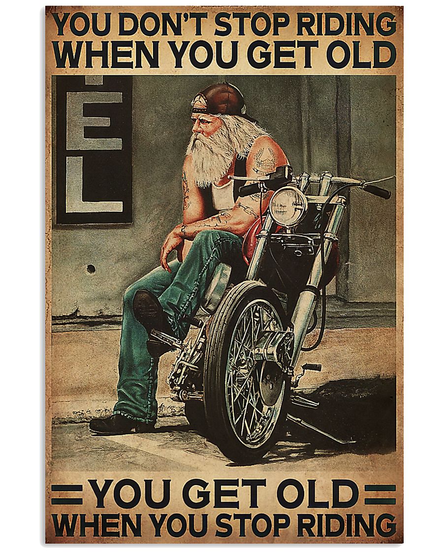 motorcycle old man you dont stop riding when you get old you get old when you stop riding vintage poster 1