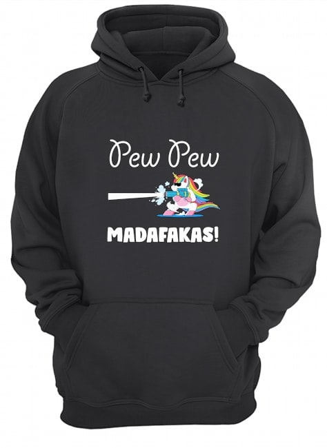 pew pew madafakas unicorn hoodie