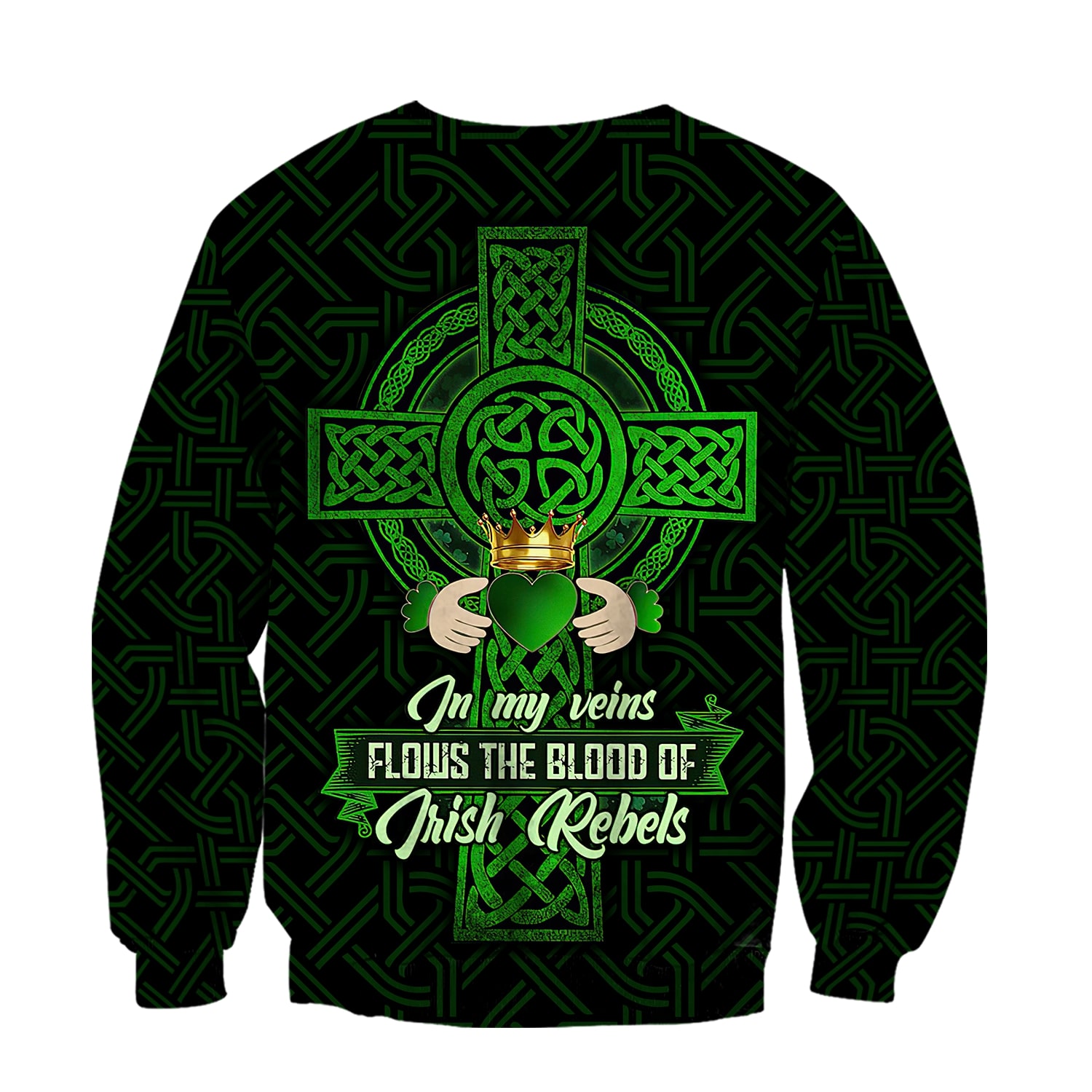 st patricks day in my veins flows the blood of irish rebels all over printed sweatshirt - back