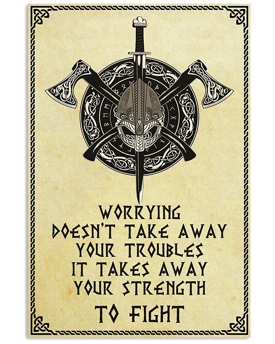 viking worrying doesnt take away your troubles it takes away your strength to fight poster 2