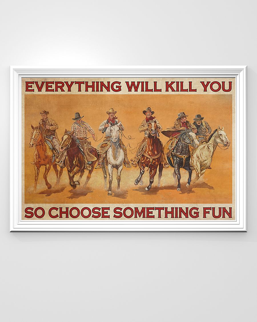 vintage cowboys everything will kill you so choose something fun poster 3