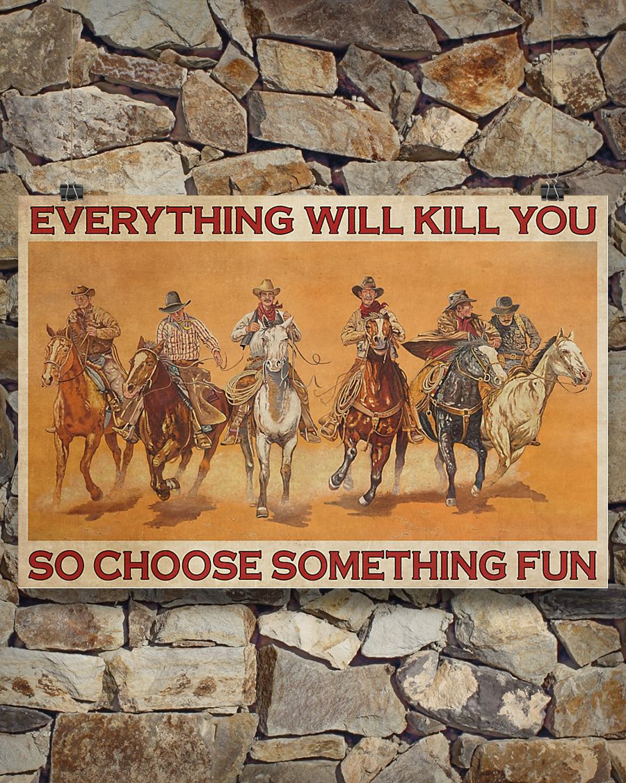 vintage cowboys everything will kill you so choose something fun poster 4
