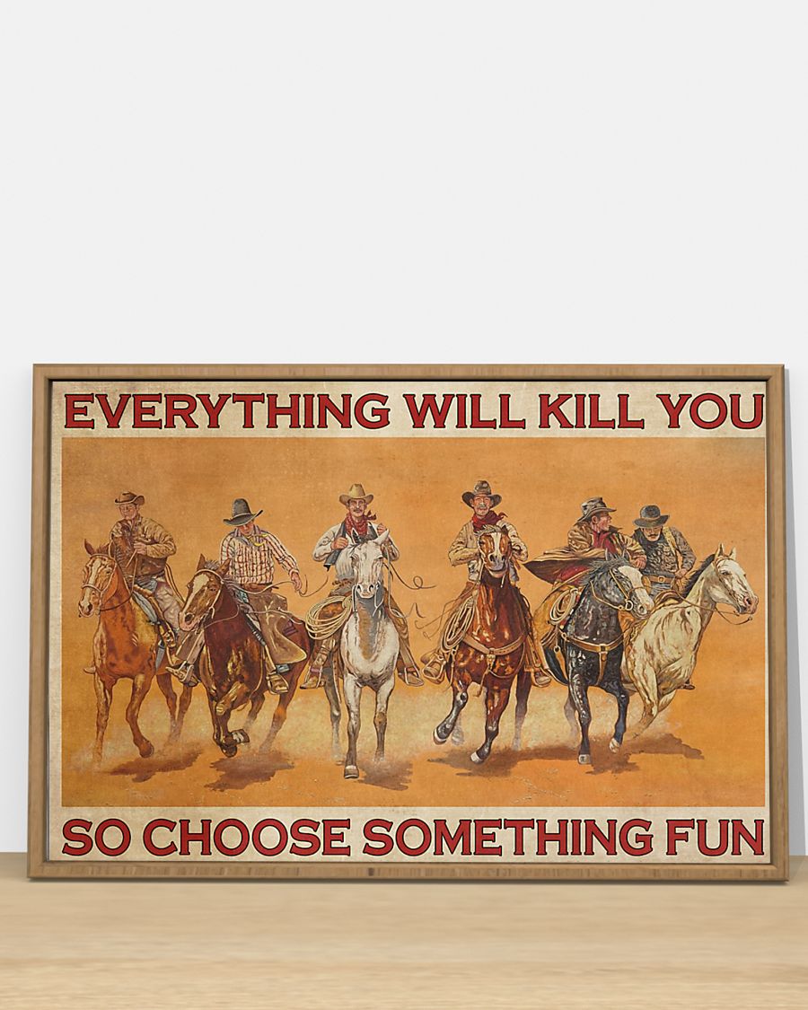 vintage cowboys everything will kill you so choose something fun poster 5