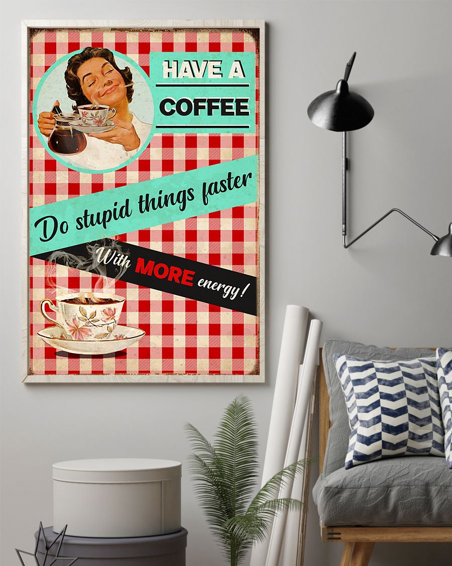 vintage drink coffee do stupid things faster with more energy poster 2