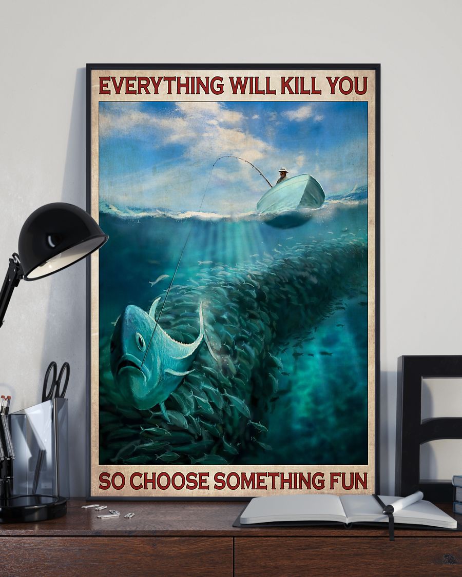 vintage fishing everything will kill you so choose something fun poster 5