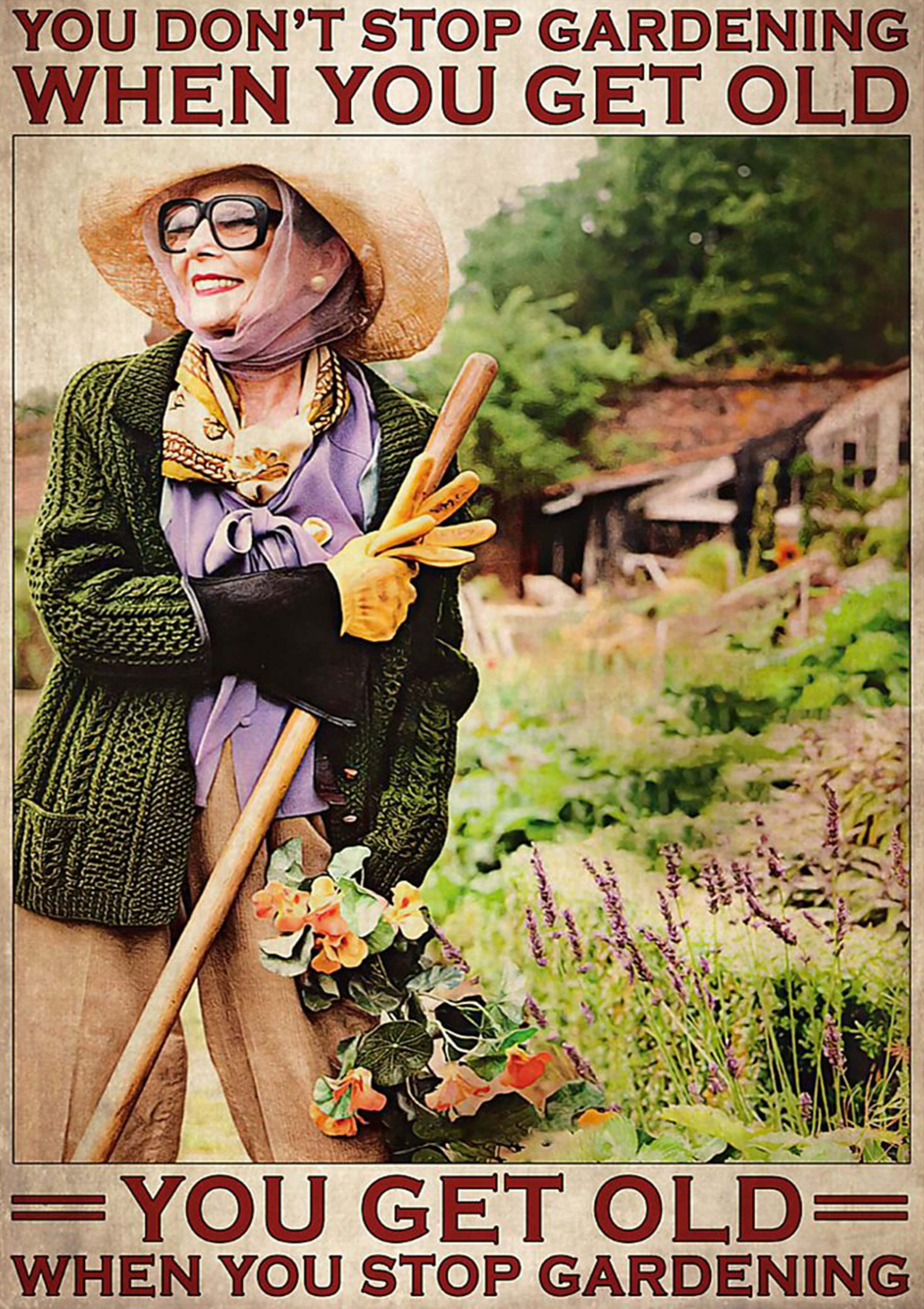 vintage gardening lady you dont stop gardening when you get old poster 1 - Copy (2)