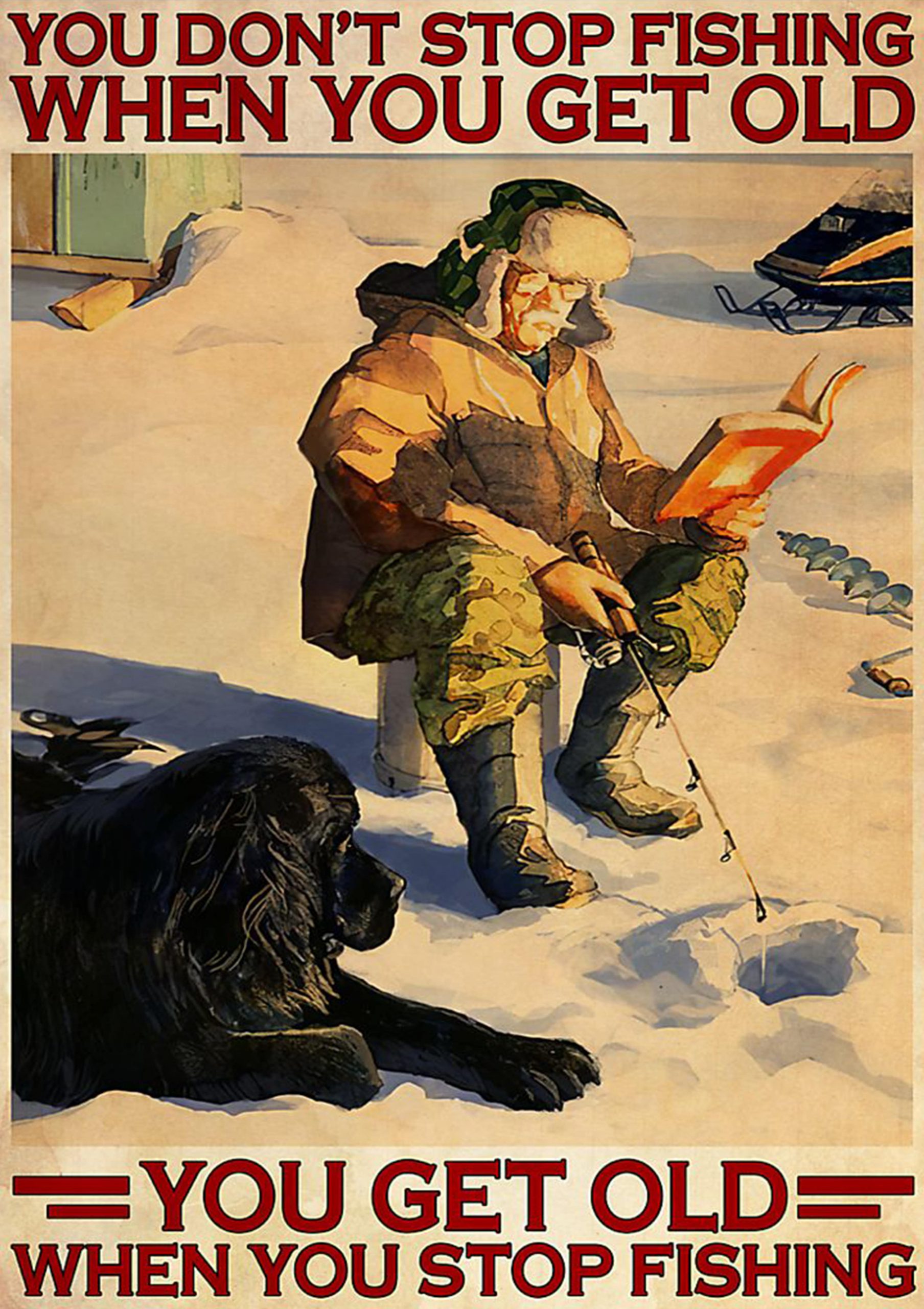 vintage ice fishing you dont stop fishing when you get old poster 1 - Copy (2)