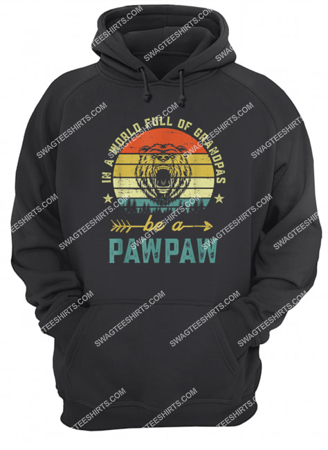 vintage in a world full of grandpas be a pawpaw hoodie 1