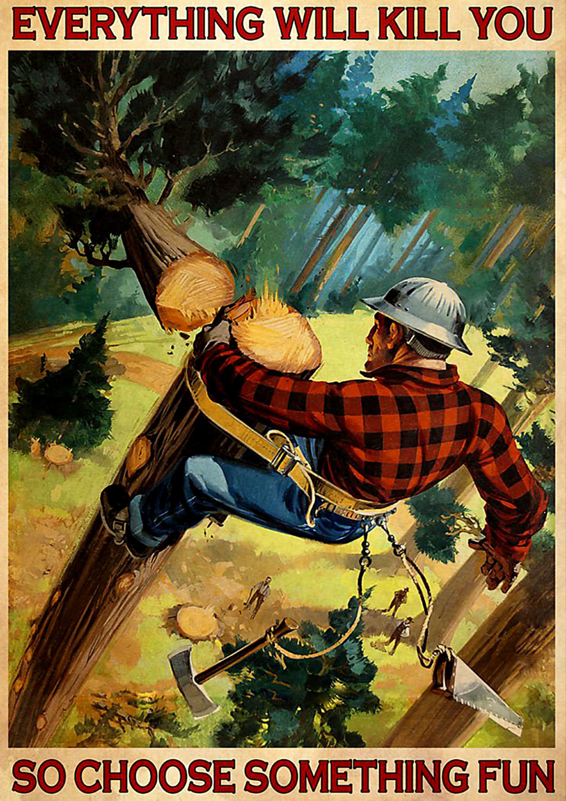 vintage lumberjack everything will kill you so choose something fun poster 1