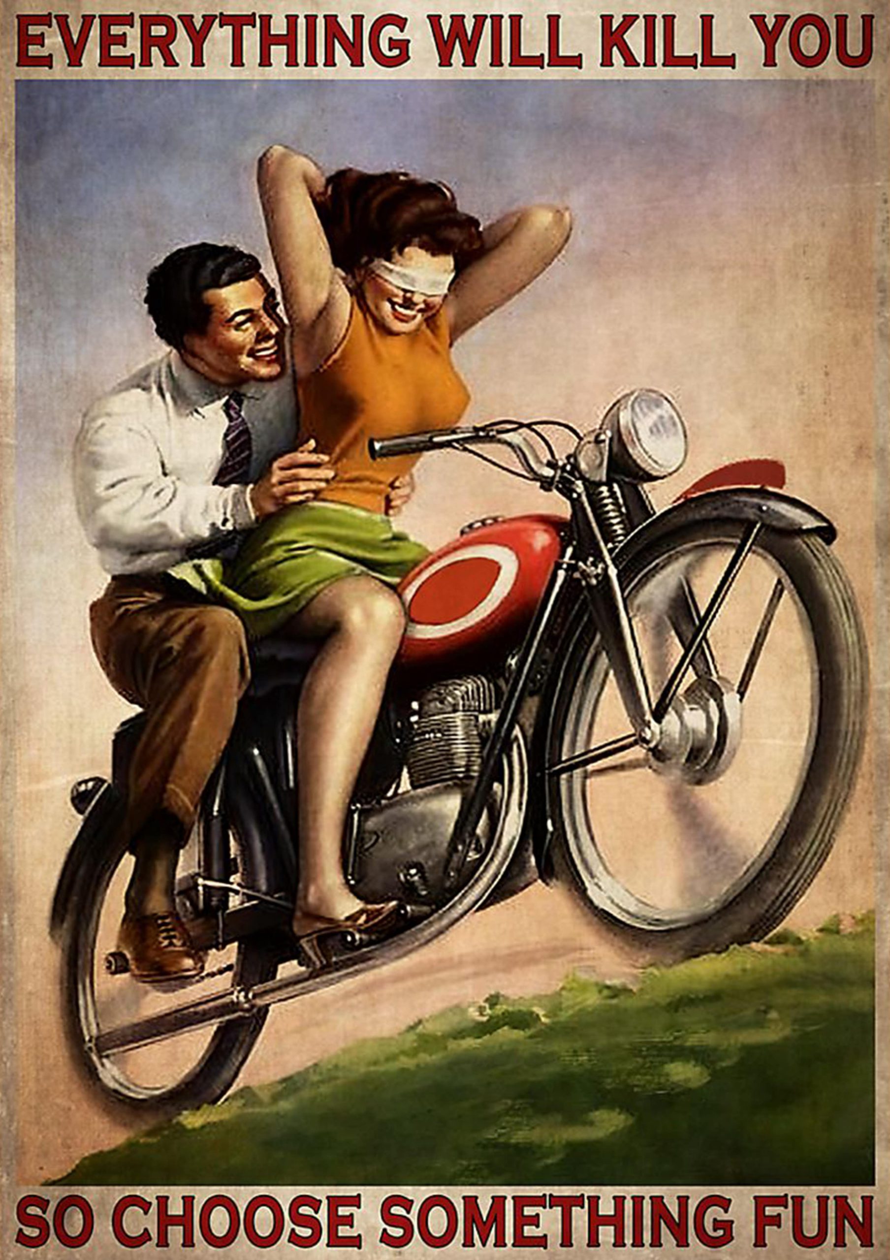 vintage motorcycling couple everything will kill you so choose something fun poster 1 - Copy (2)