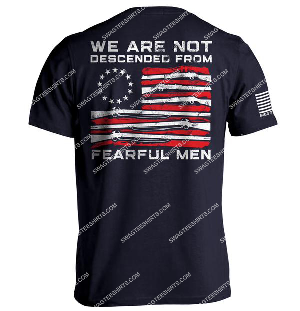 we are not descended from fearful men political shirt 1