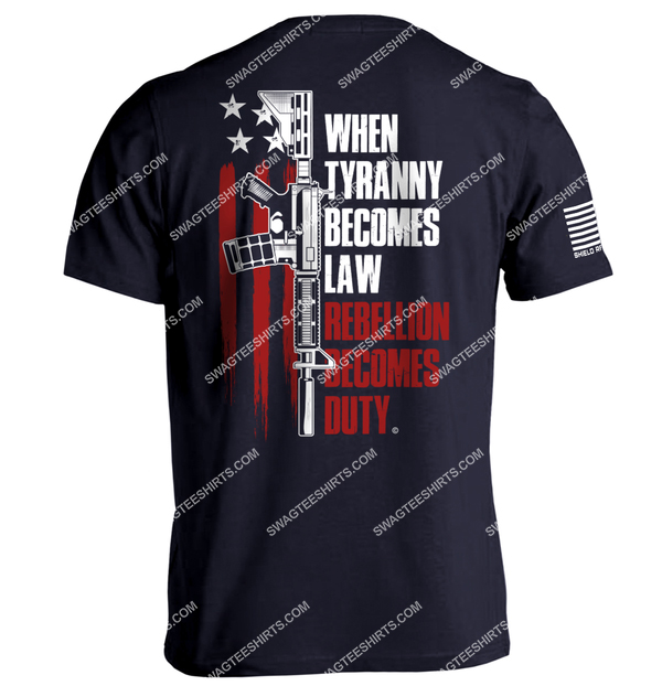 when tyranny becomes law rebellion becomes duty gun control shirt 1