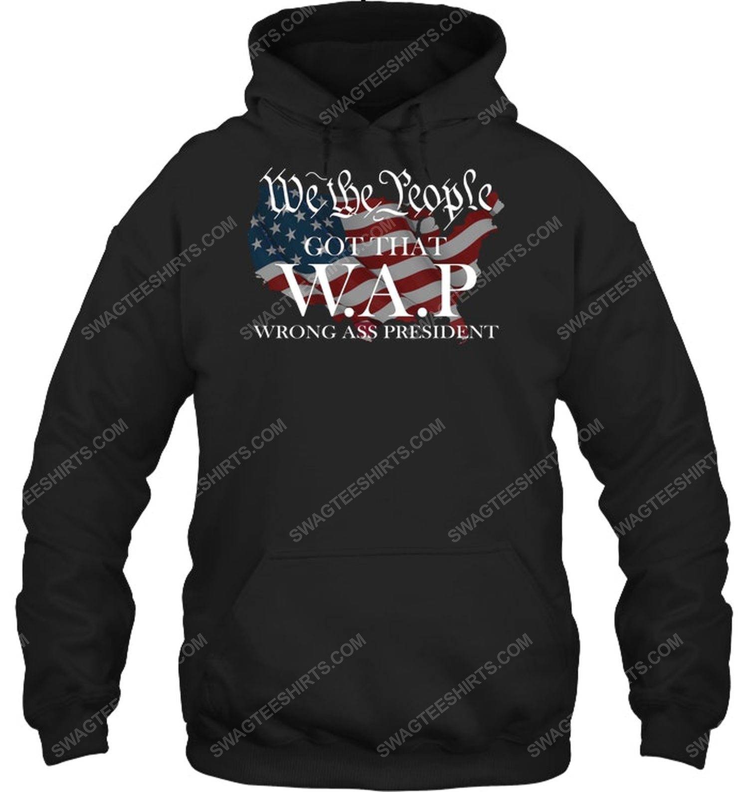 American flag we the people got that wap wrong ass president political hoodie