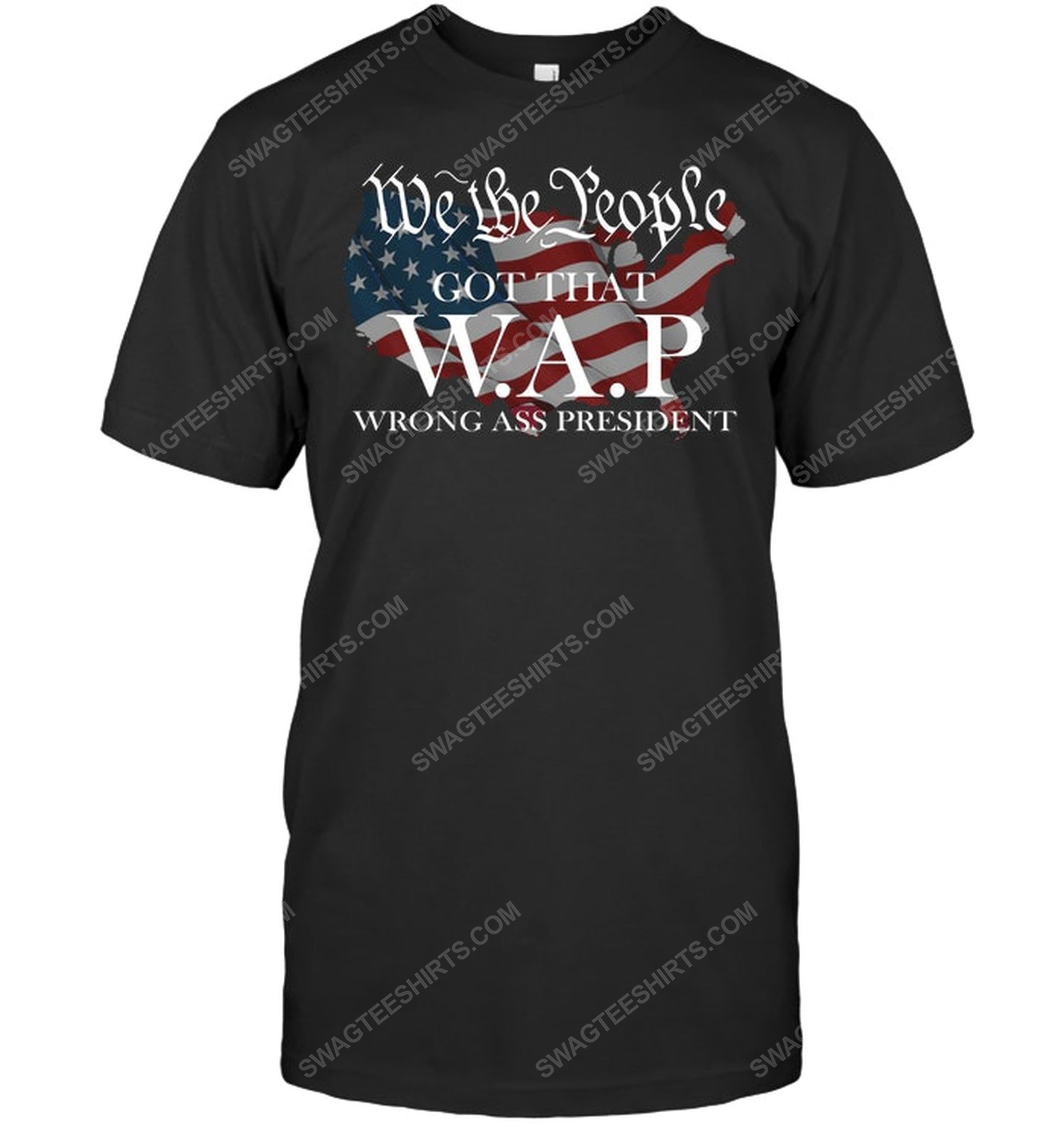 American flag we the people got that wap wrong ass president political tshirt