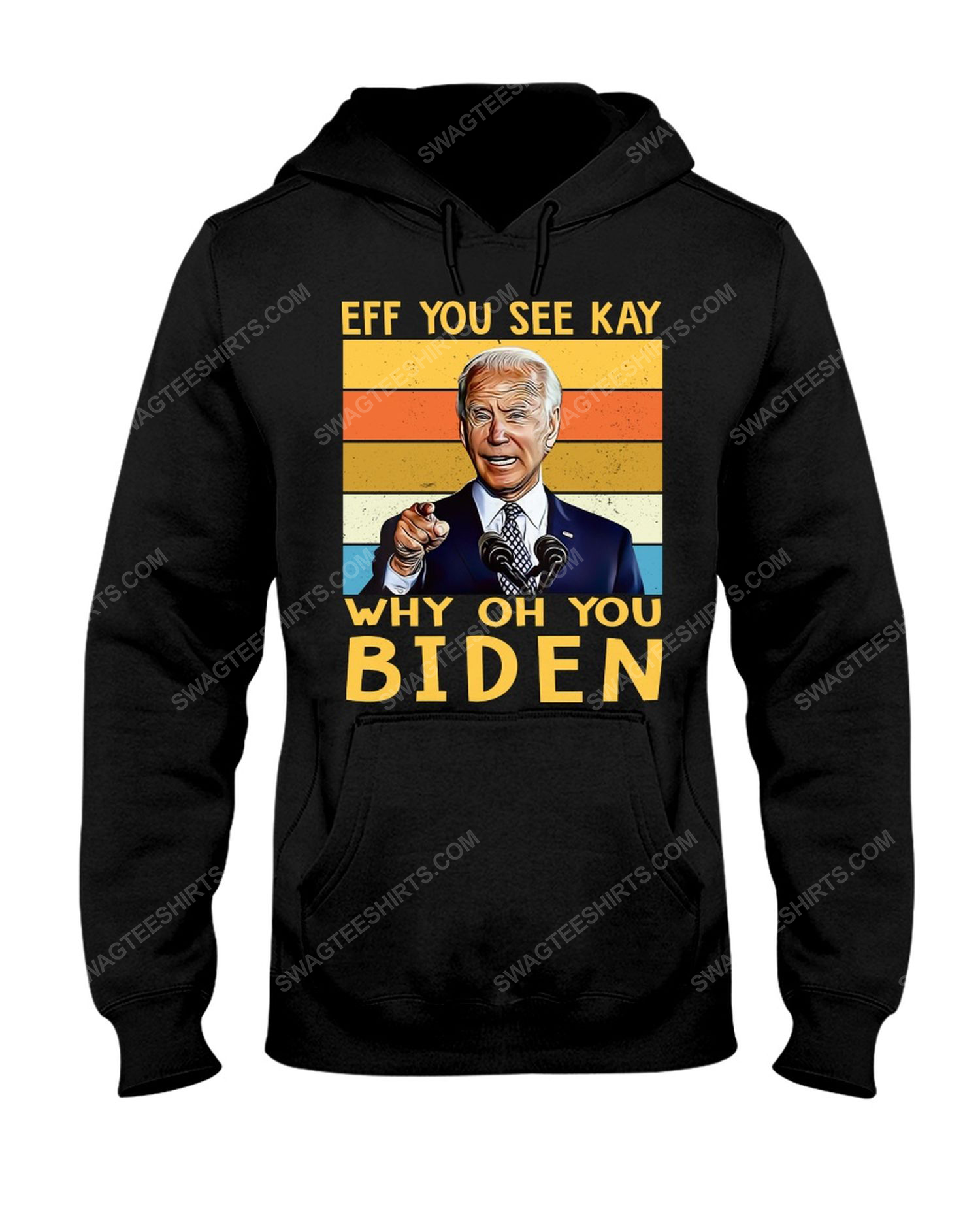 EFF you see kay why oh you biden political hoodie