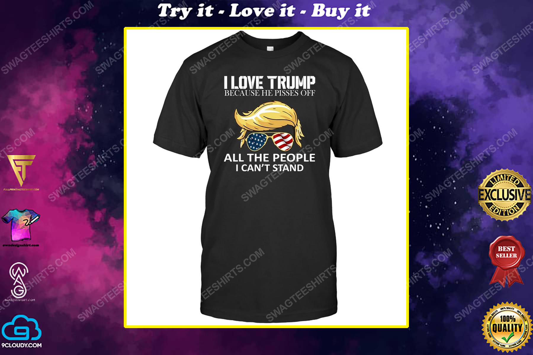 I love trump because he pisses off all the people i can't stand political shirt