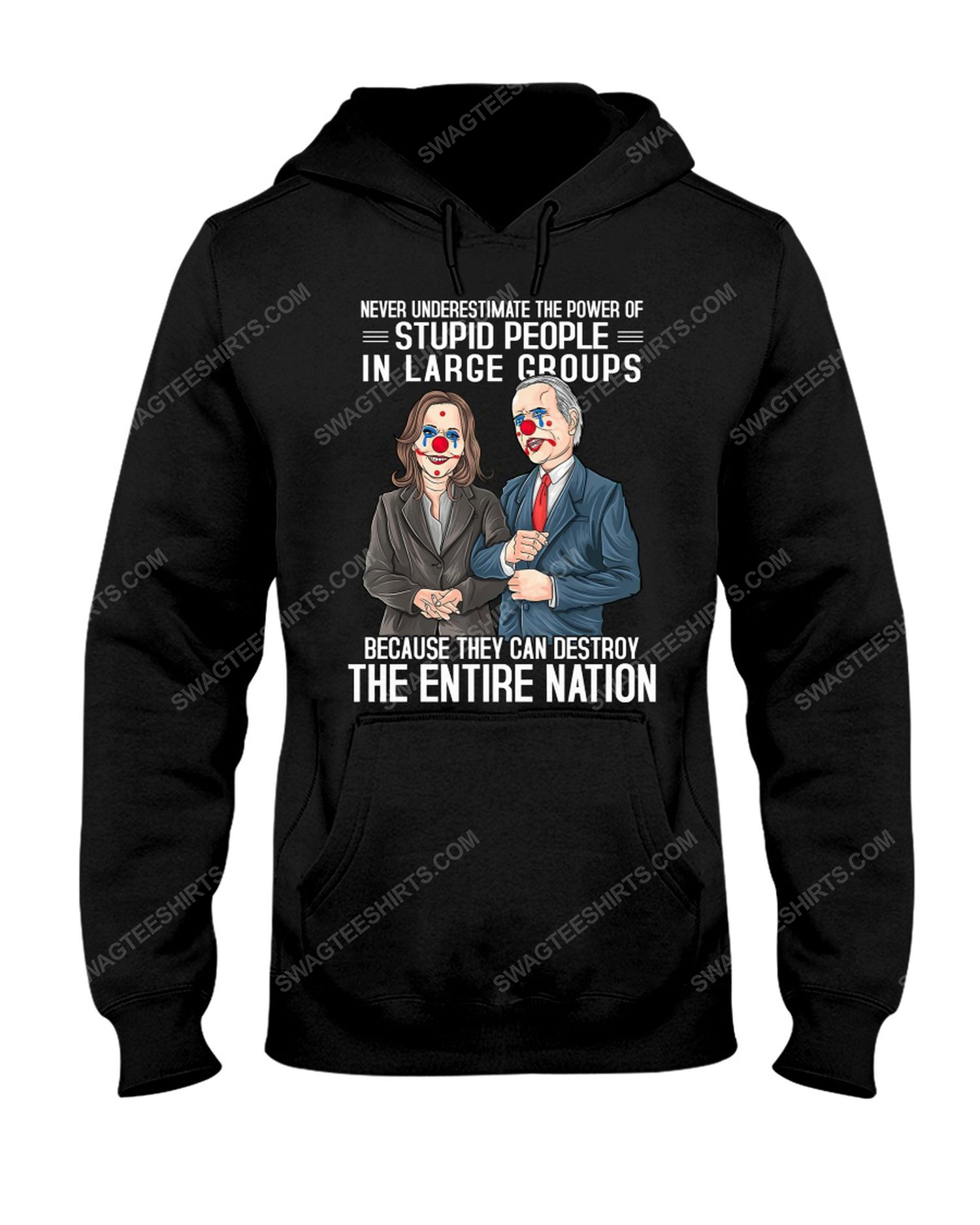 Never underestimate the power of stupid people in large groups clown face political hoodie