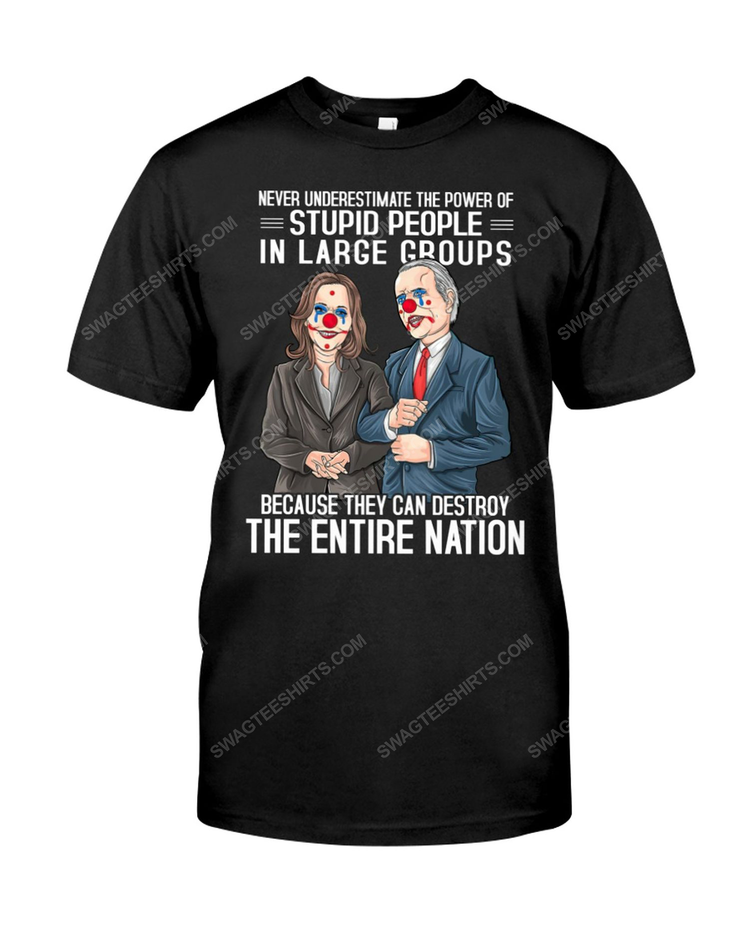 Never underestimate the power of stupid people in large groups clown face political tshirt