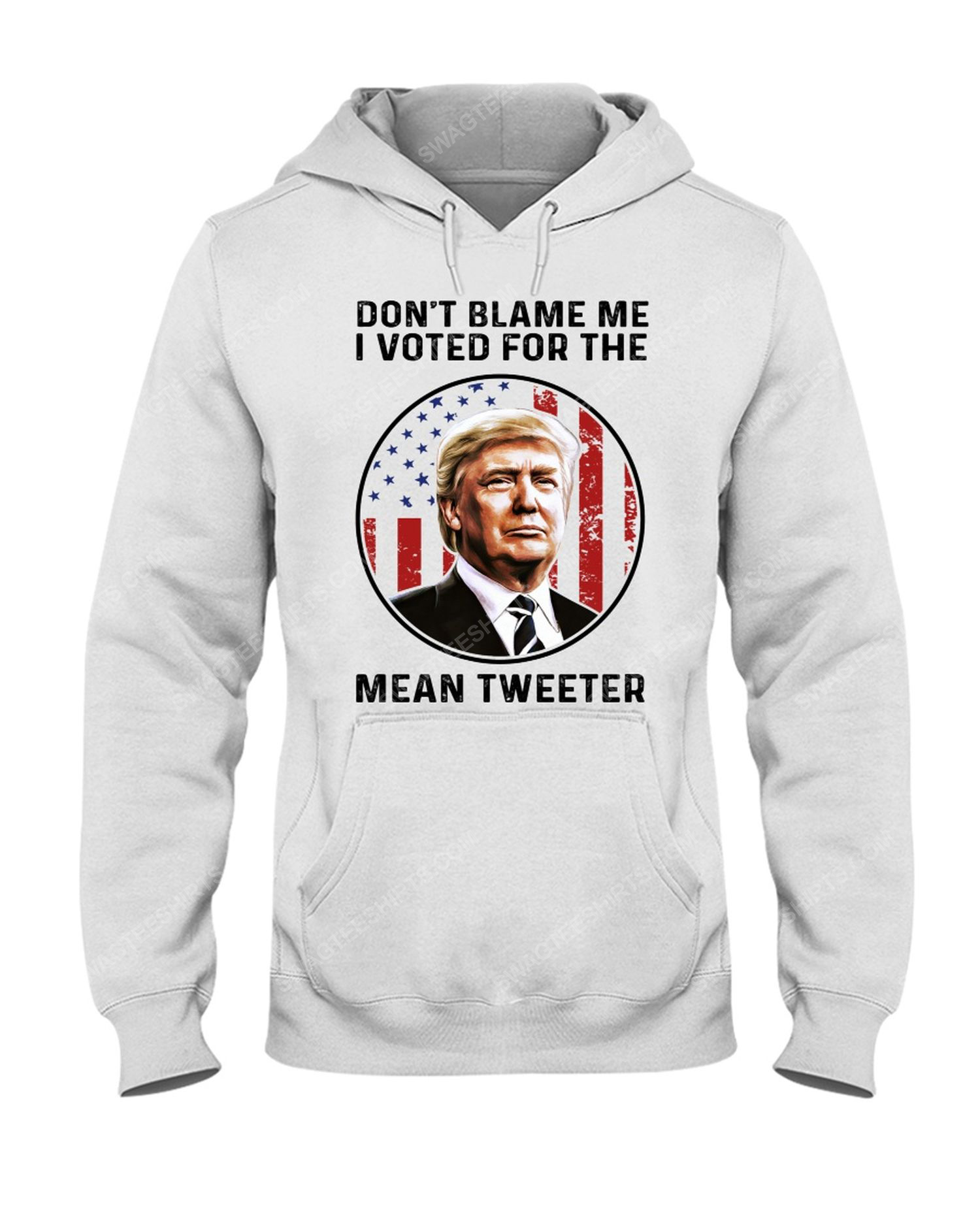 Trump don't blame me i voted for the mean tweeter hoodie