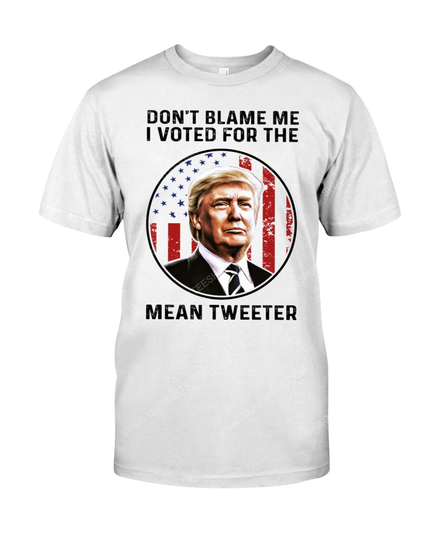 Trump don't blame me i voted for the mean tweeter tshirt