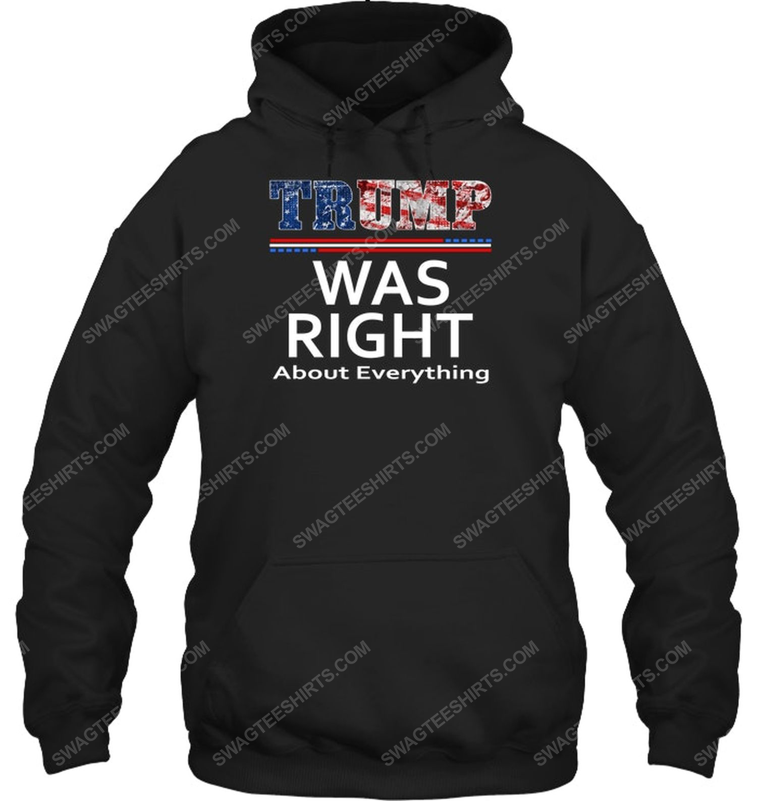 Trump was right about everything usa flag political hoodie